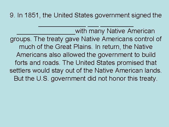 9. In 1851, the United States government signed the _________ ________with many Native American