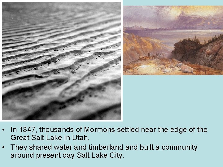  • In 1847, thousands of Mormons settled near the edge of the Great