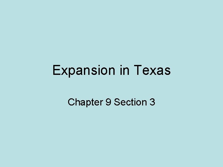 Expansion in Texas Chapter 9 Section 3 