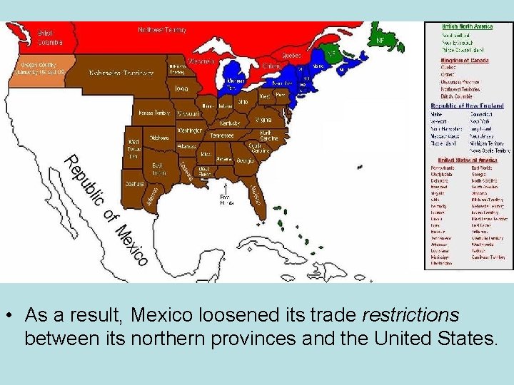  • As a result, Mexico loosened its trade restrictions between its northern provinces