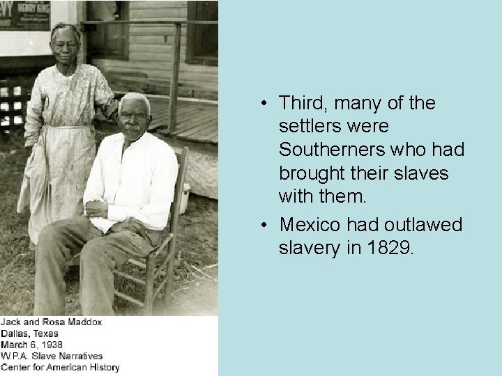 • Third, many of the settlers were Southerners who had brought their slaves