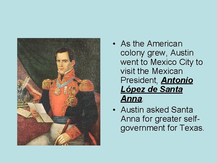  • As the American colony grew, Austin went to Mexico City to visit