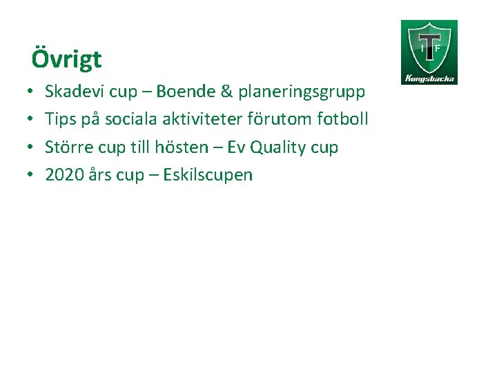 Övrigt • • Skadevi cup – Boende & planeringsgrupp Tips på sociala aktiviteter förutom