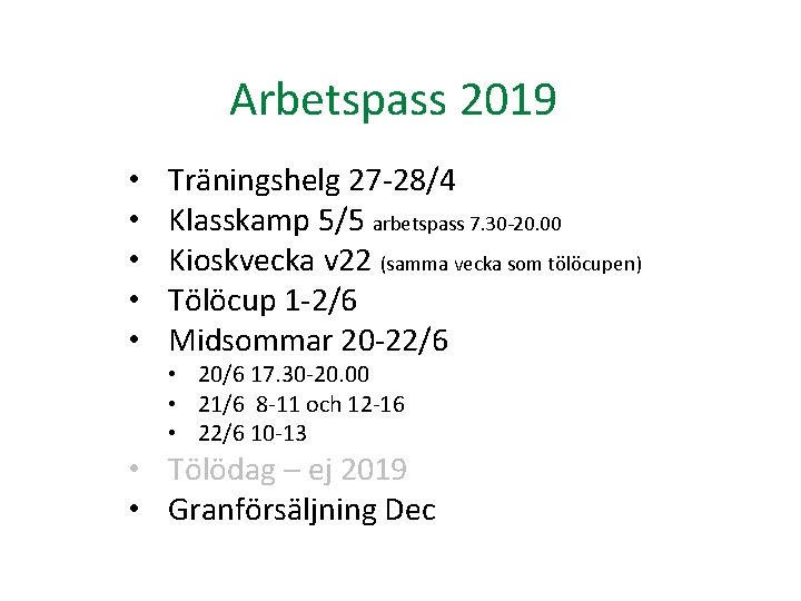 Arbetspass 2019 • • • Träningshelg 27 -28/4 Klasskamp 5/5 arbetspass 7. 30 -20.