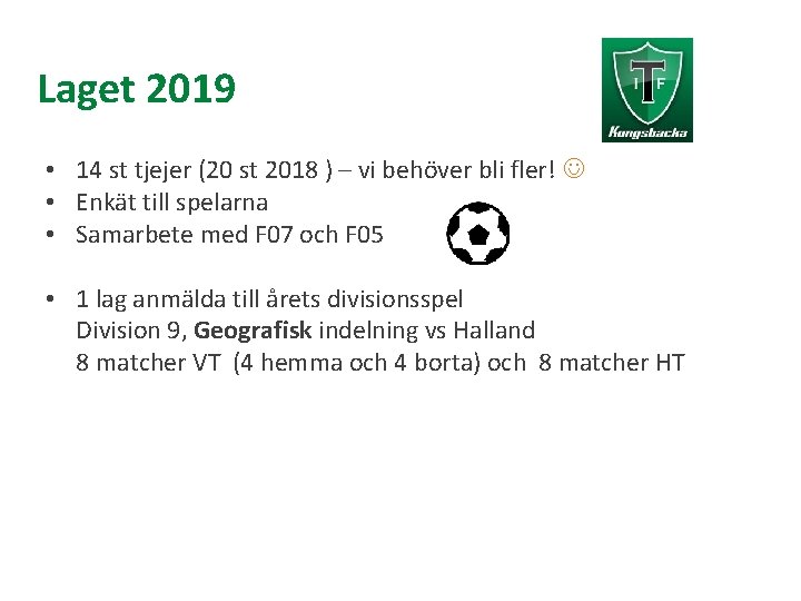 Laget 2019 • 14 st tjejer (20 st 2018 ) – vi behöver bli