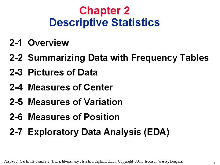 Chapter 2 Descriptive Statistics 2 -1 Overview 2 -2 Summarizing Data with Frequency Tables