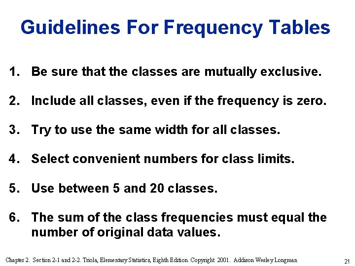 Guidelines For Frequency Tables 1. Be sure that the classes are mutually exclusive. 2.