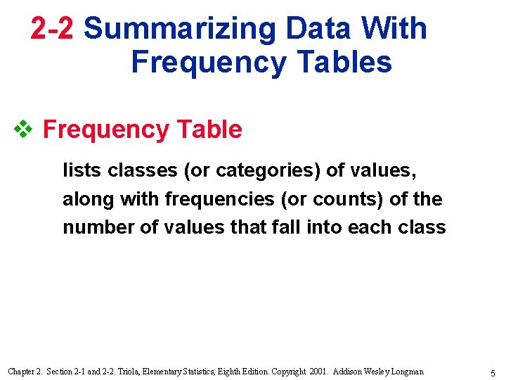 2 -2 Summarizing Data With Frequency Tables v Frequency Table lists classes (or categories)