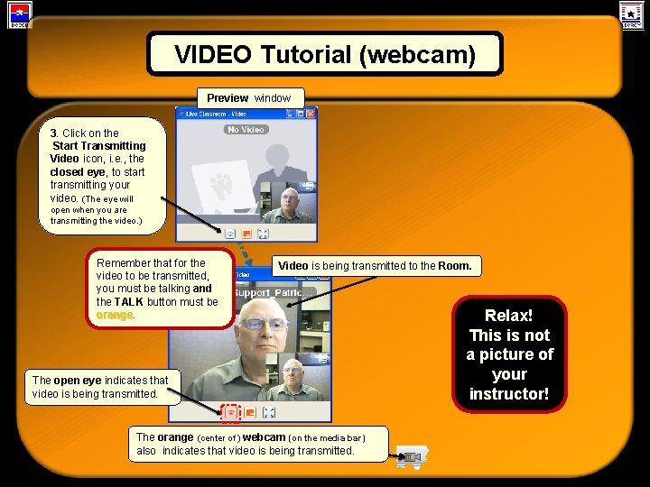 VIDEO Tutorial (webcam) Media Bar Tutorial Preview window 3. Click on the Start Transmitting