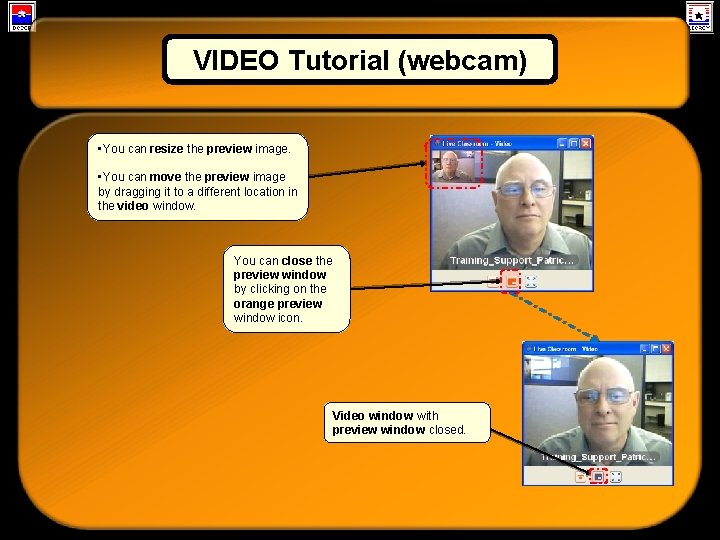 VIDEO Tutorial (webcam) Media Bar Tutorial • You can resize the preview image. •