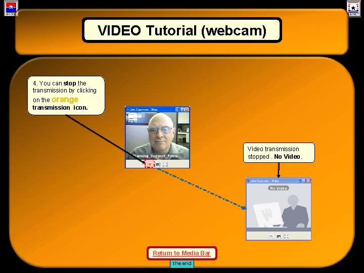 VIDEO Tutorial (webcam) Media Bar Tutorial 4. You can stop the transmission by clicking