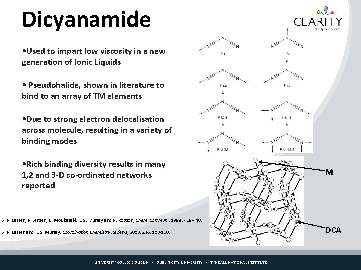 Dicyanamide • Used to impart low viscosity in a new generation of Ionic Liquids