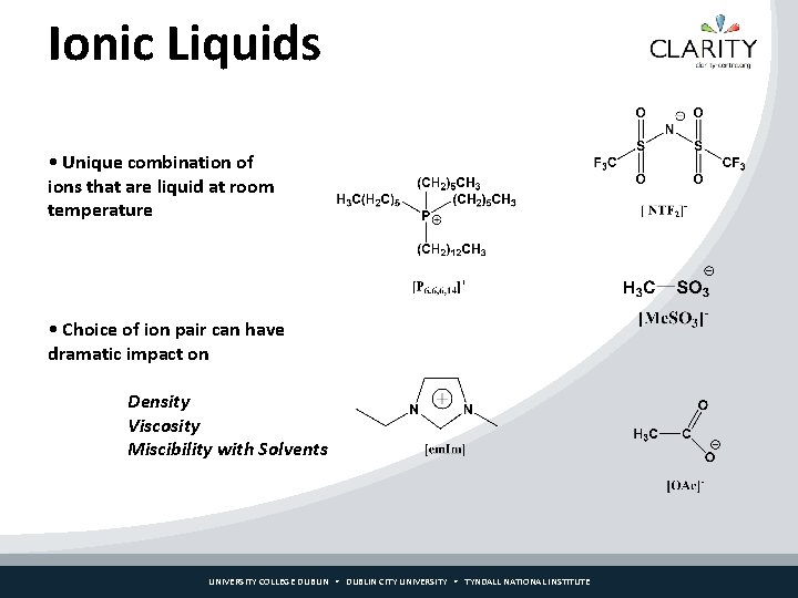 Ionic Liquids • Unique combination of ions that are liquid at room temperature •