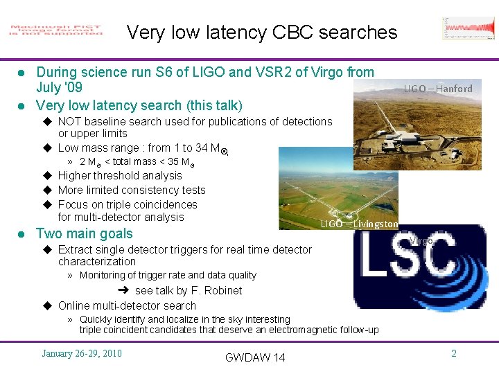 Very low latency CBC searches l l During science run S 6 of LIGO
