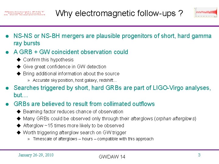 Why electromagnetic follow-ups ? l l NS-NS or NS-BH mergers are plausible progenitors of