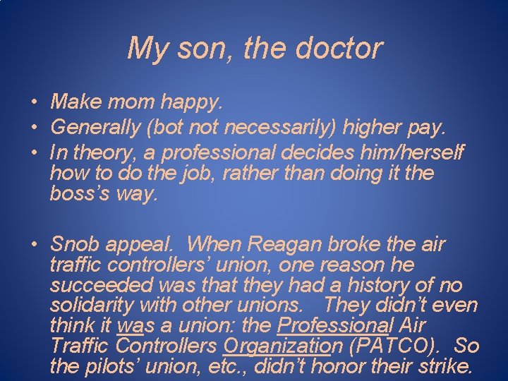 My son, the doctor • Make mom happy. • Generally (bot necessarily) higher pay.