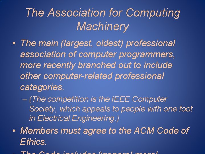 The Association for Computing Machinery • The main (largest, oldest) professional association of computer