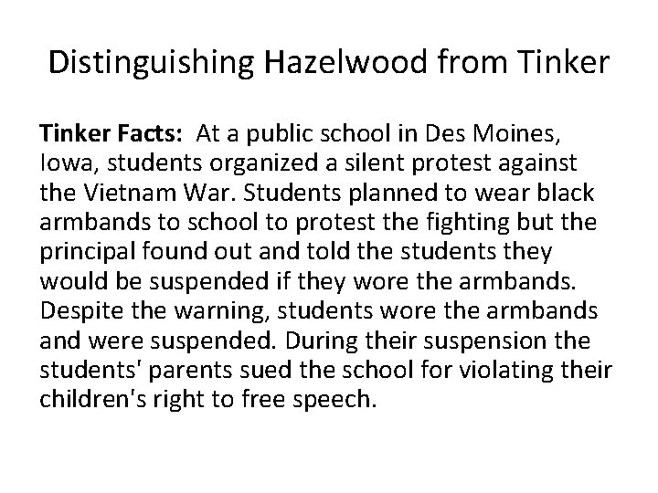 Distinguishing Hazelwood from Tinker Facts: At a public school in Des Moines, Iowa, students