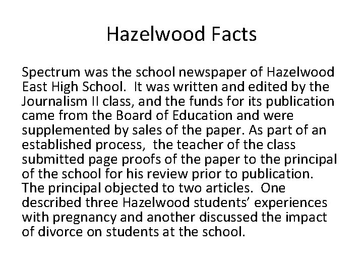 Hazelwood Facts Spectrum was the school newspaper of Hazelwood East High School. It was