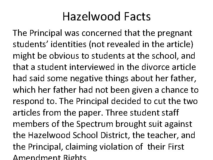 Hazelwood Facts The Principal was concerned that the pregnant students’ identities (not revealed in