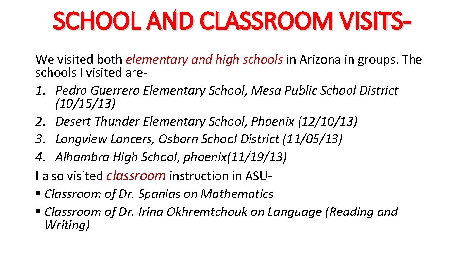 SCHOOL AND CLASSROOM VISITSWe visited both elementary and high schools in Arizona in groups.