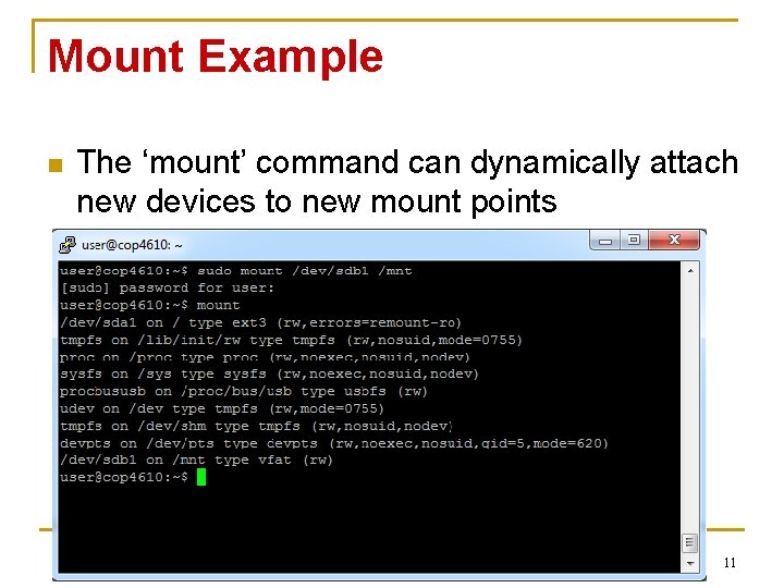 Mount Example n The ‘mount’ command can dynamically attach new devices to new mount