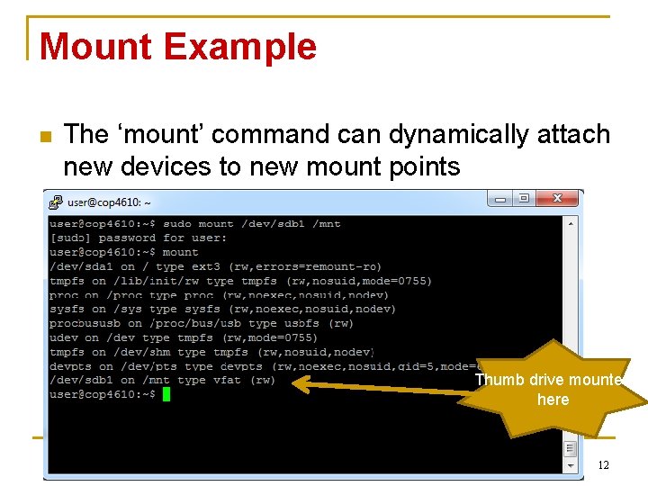 Mount Example n The ‘mount’ command can dynamically attach new devices to new mount