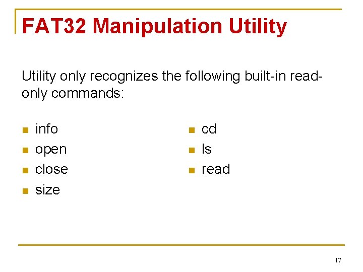 FAT 32 Manipulation Utility only recognizes the following built-in readonly commands: n n info