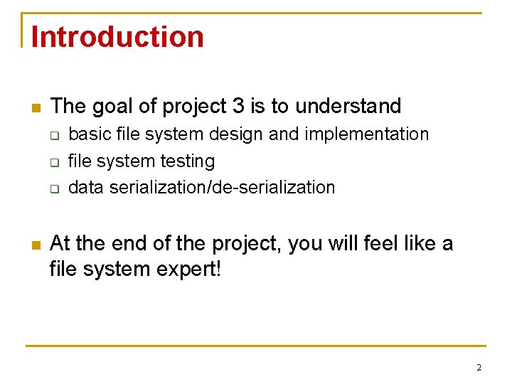 Introduction n The goal of project 3 is to understand q q q n