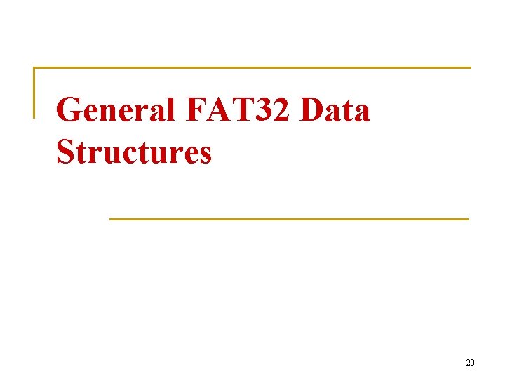 General FAT 32 Data Structures 20 