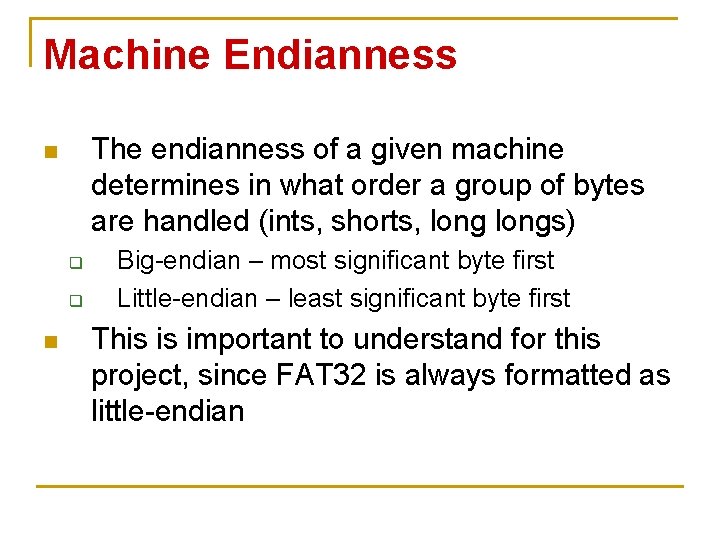 Machine Endianness The endianness of a given machine determines in what order a group