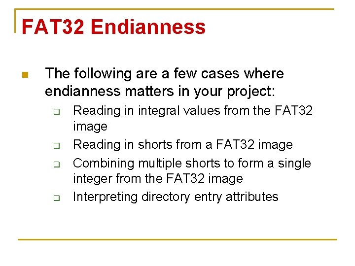 FAT 32 Endianness n The following are a few cases where endianness matters in