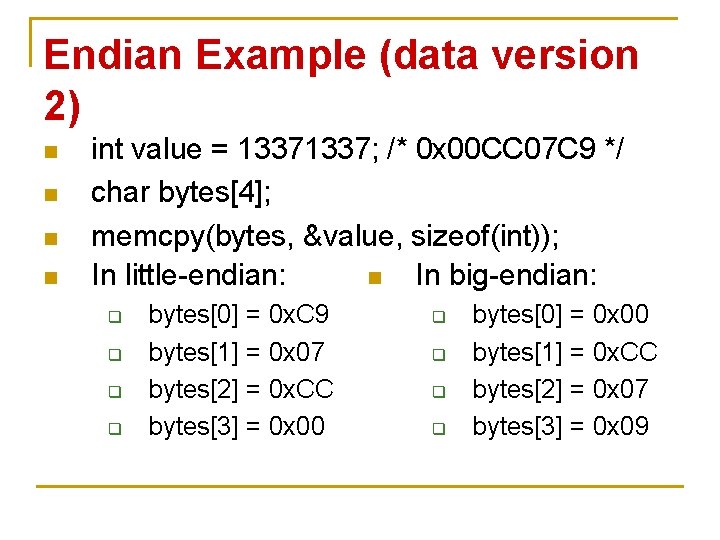 Endian Example (data version 2) n n int value = 1337; /* 0 x