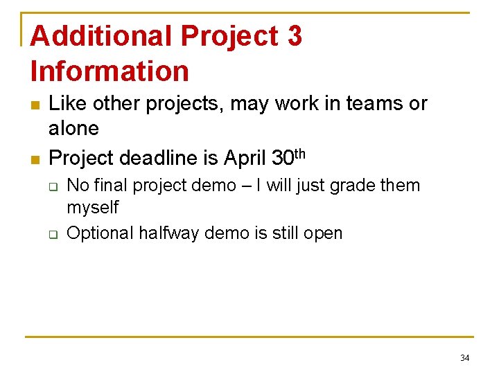 Additional Project 3 Information n n Like other projects, may work in teams or