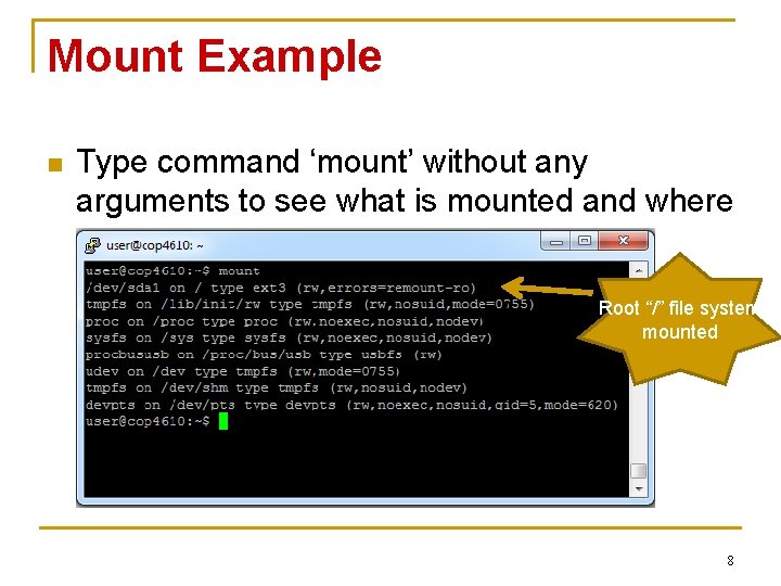 Mount Example n Type command ‘mount’ without any arguments to see what is mounted