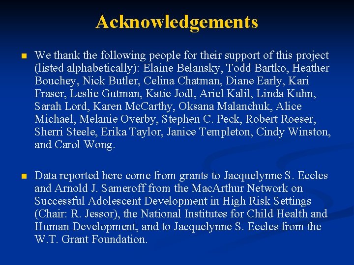 Acknowledgements n We thank the following people for their support of this project (listed