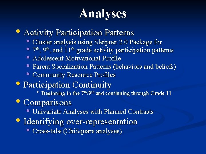 Analyses • Activity Participation Patterns • Cluster analysis using Sleipner 2. 0 Package for