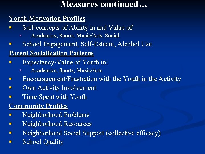 Measures continued… Youth Motivation Profiles § Self-concepts of Ability in and Value of: §