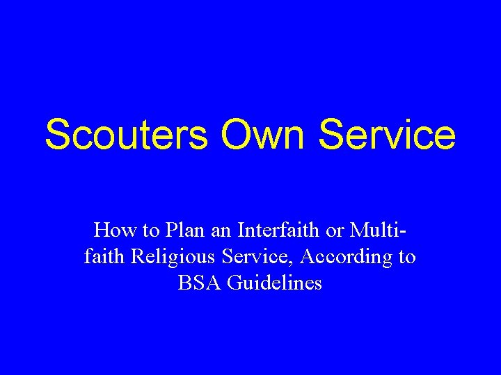 Scouters Own Service How to Plan an Interfaith or Multifaith Religious Service, According to Scouters Own Service How to Plan an Interfaith or Multifaith Religious Service, According to