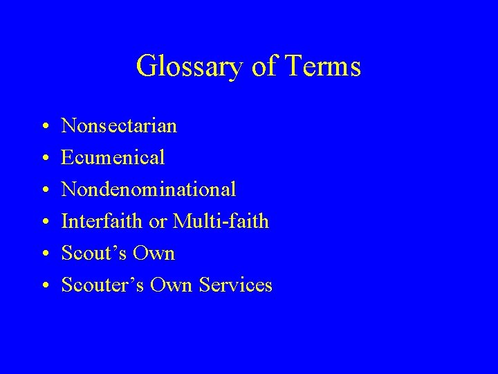 Glossary of Terms • • • Nonsectarian Ecumenical Nondenominational Interfaith or Multi-faith Scout’s Own Glossary of Terms • • • Nonsectarian Ecumenical Nondenominational Interfaith or Multi-faith Scout’s Own