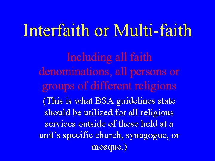 Interfaith or Multi-faith Including all faith denominations, all persons or groups of different religions Interfaith or Multi-faith Including all faith denominations, all persons or groups of different religions