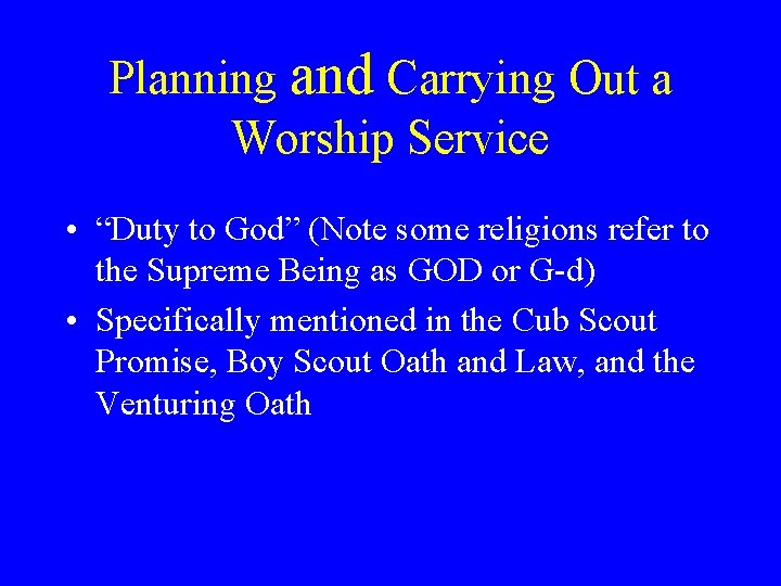 Planning and Carrying Out a Worship Service • “Duty to God” (Note some religions Planning and Carrying Out a Worship Service • “Duty to God” (Note some religions