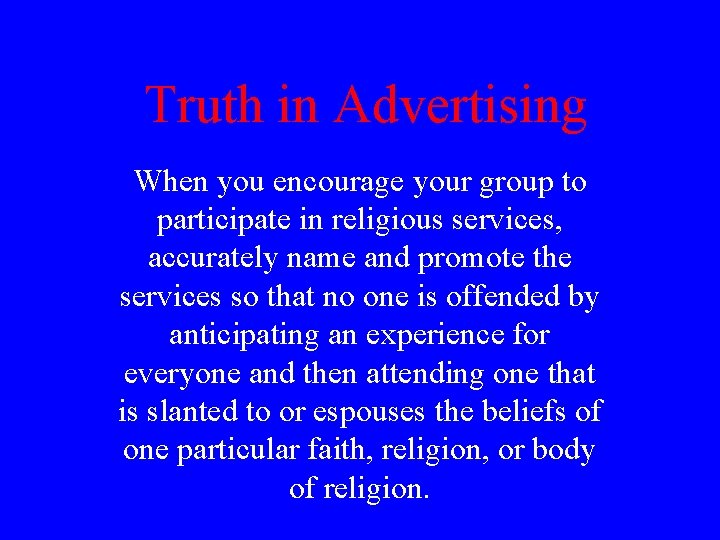 Truth in Advertising When you encourage your group to participate in religious services, accurately Truth in Advertising When you encourage your group to participate in religious services, accurately