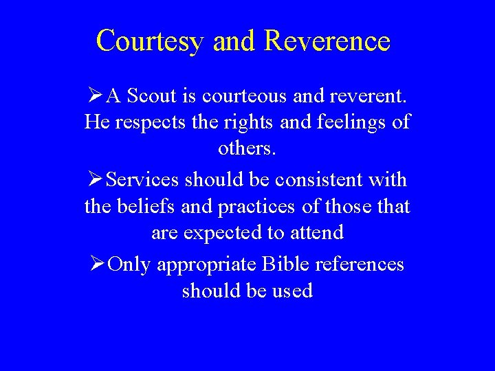 Courtesy and Reverence ØA Scout is courteous and reverent. He respects the rights and Courtesy and Reverence ØA Scout is courteous and reverent. He respects the rights and