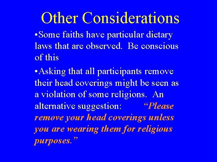 Other Considerations • Some faiths have particular dietary laws that are observed. Be conscious Other Considerations • Some faiths have particular dietary laws that are observed. Be conscious