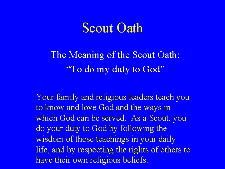 Scout Oath The Meaning of the Scout Oath: “To do my duty to God” Scout Oath The Meaning of the Scout Oath: “To do my duty to God”