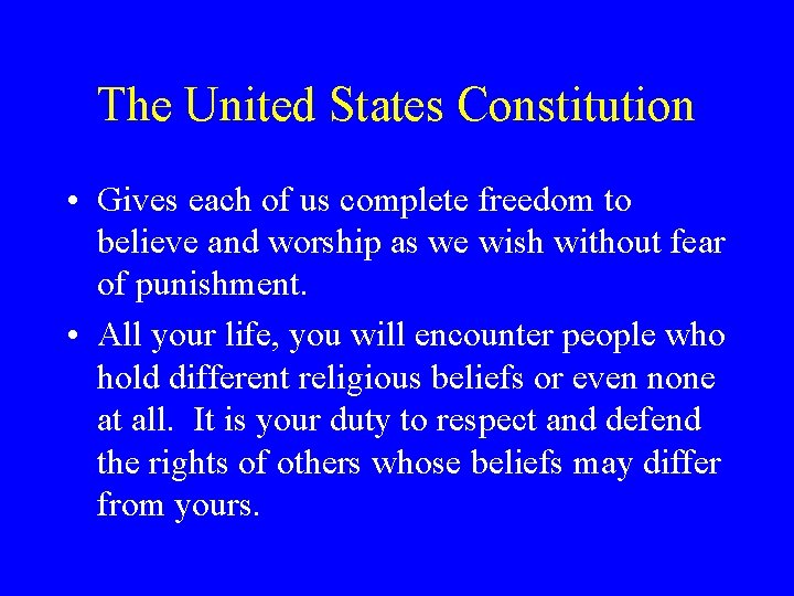 The United States Constitution • Gives each of us complete freedom to believe and The United States Constitution • Gives each of us complete freedom to believe and