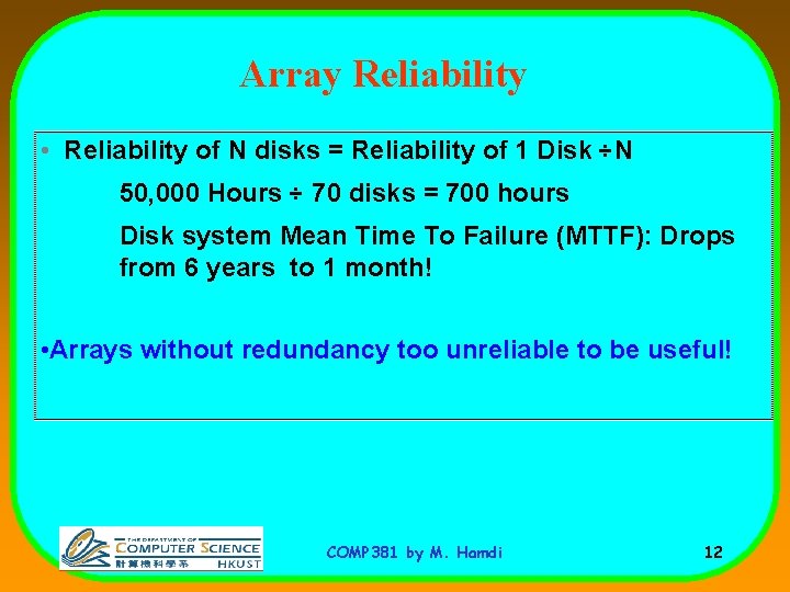 Array Reliability • Reliability of N disks = Reliability of 1 Disk ÷N 50,