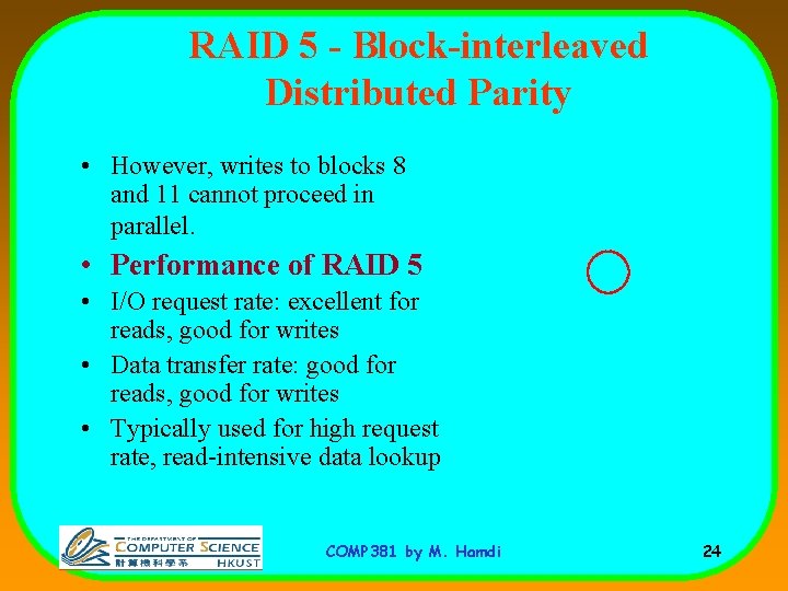 RAID 5 - Block-interleaved Distributed Parity • However, writes to blocks 8 and 11