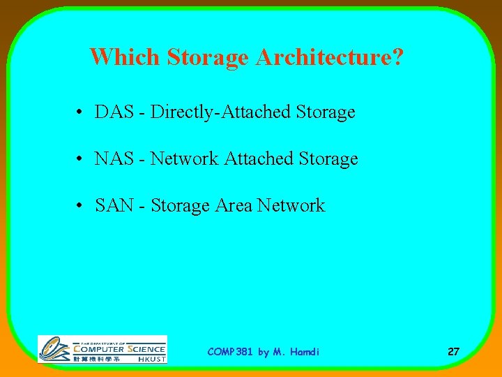 Which Storage Architecture? • DAS - Directly-Attached Storage • NAS - Network Attached Storage